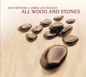 All Wood and Stones, James Lee Stanley and John Batdorf